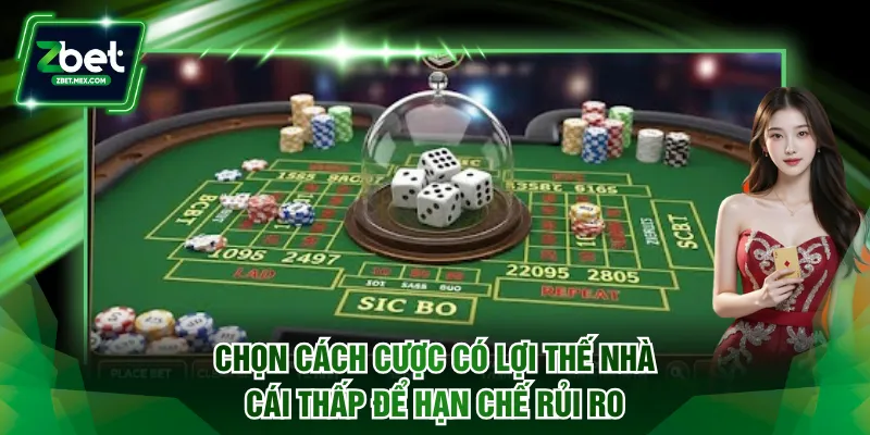 Chọn cách chơi có lợi thế nhà cái thấp để hạn chế rủi ro