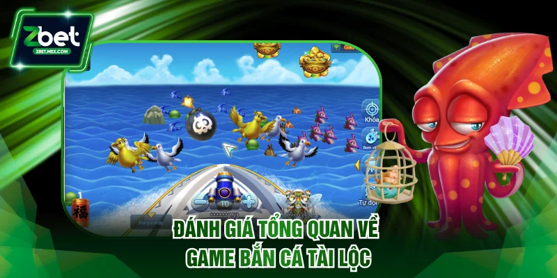 Đánh giá tổng quan về game bắn cá Tài Lộc