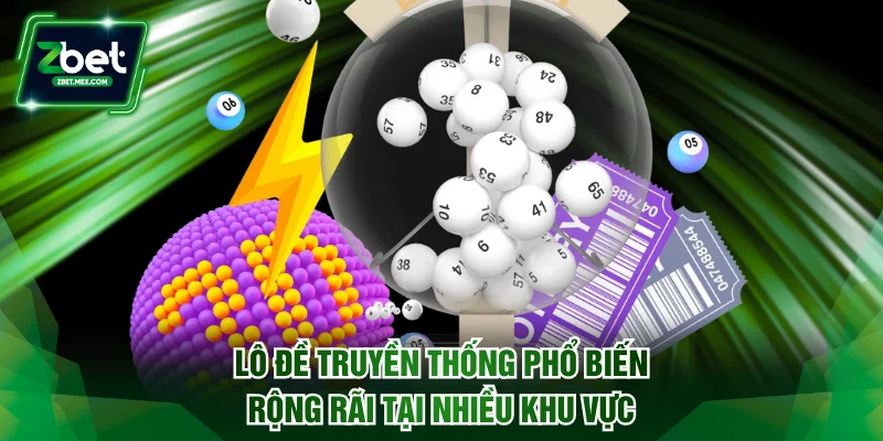 Lô đề truyền thống phổ biến rộng rãi tại nhiều khu vực