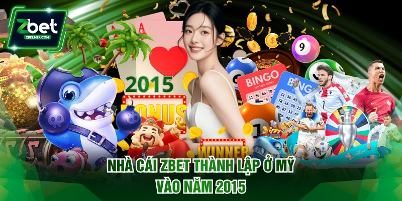 Nhà cái ZBET thành lập ở Mỹ vào năm 2015