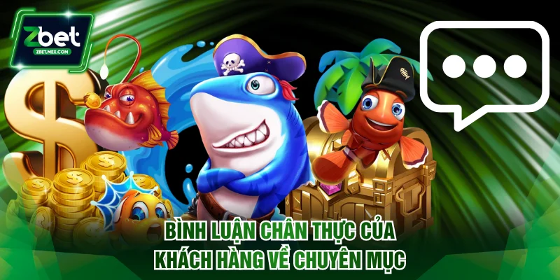 Những bình luận chân thực của khách hàng về chuyên mục