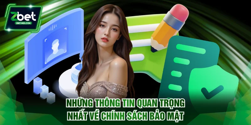 Những thông tin quan trọng và cụ thể về chính sách bảo mật