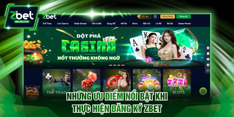 Những ưu điểm nổi bật khi thực hiện đăng ký ZBET