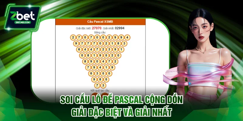 Soi cầu lô đề Pascal cộng dồn giải đặc biệt và giải nhất