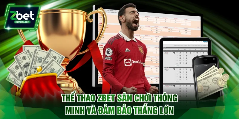 Thể Thao ZBET - Sân Chơi Thông Minh Và Đảm Bảo Thắng Lớn